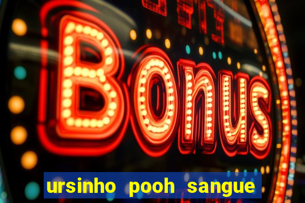 ursinho pooh sangue e mel 2 assistir online